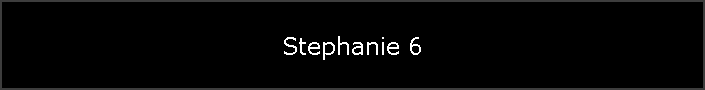 Stephanie 6